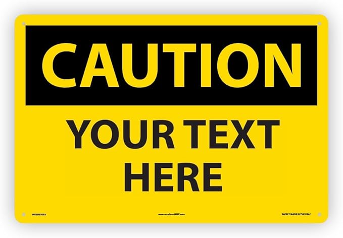 Custom OSHA Style Caution Sign 12" x 18" Aluminum Sign, Customizable "Your Text by NMC