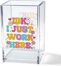 Vgrti IDK I Just Work Here Acrylic Cosmetic Pencil Pen Holder Cup, Sarcastic by Unknown