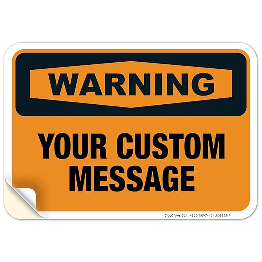 Custom Warning Sign, OSHA Sign, 10x7 Inches, 4 Mil Vinyl Decal Stickers Weather by SigoSigns