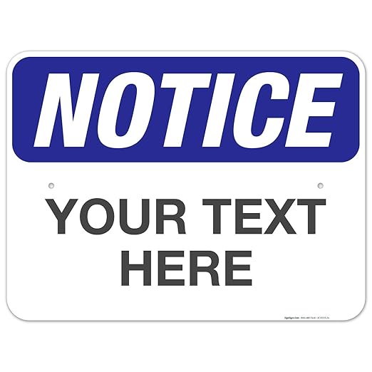 Custom Notice Sign, OSHA Sign, 18x24 Inches, Rust Free .063 Aluminum, Fade by SigoSigns