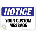 Custom Notice Sign, OSHA Sign, 10x7 Inches, 4 Mil Vinyl Decal Stickers Weather by SigoSigns