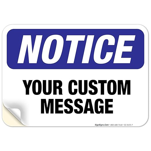 Custom Notice Sign, OSHA Sign, 10x7 Inches, 4 Mil Vinyl Decal Stickers Weather by SigoSigns