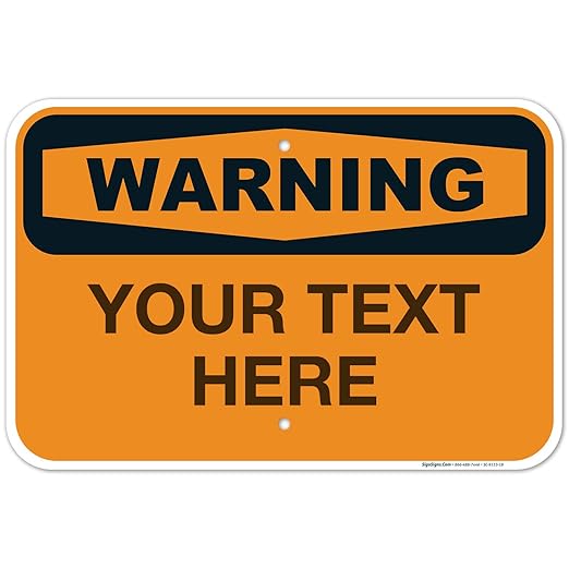 Custom Warning Sign, OSHA Sign, 12x18 Inches, Rust Free .063 Aluminum, Fade by SigoSigns