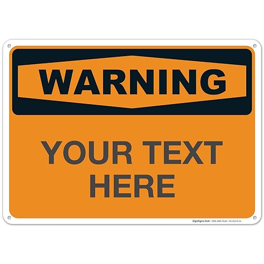 Custom Warning Sign, OSHA Sign, 10x14 Inches, Rust Free .040 Aluminum, Fade by SigoSigns