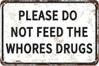 Please Do Not Feed The Whores Drugs 12" x 8" Funny Tin Sign Gag Gift Prank Home - Image 8