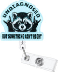 Undiagnosed But Something Ain't Right Funny Raccoon Nurse Badge Reel, Cute by LINAYOHA