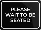 Please Wait to Be Seated Sign 7" x 5" | Small Black Plastic Sign by SutterSigns