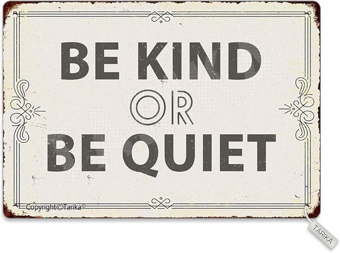 Be Kind Or Be Quiet 20X30 cm Metal Retro Look Decoration Plaque Sign by Tarika