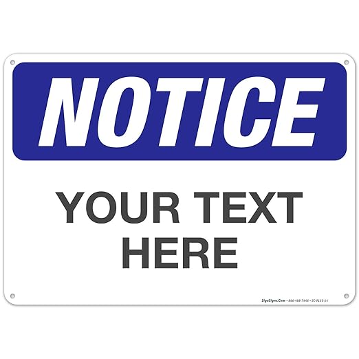 Custom Notice Sign, OSHA Sign, 10x14 Inches, Rust Free .040 Aluminum, Fade by SigoSigns