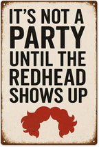 Funny Vintage Redhead Metal Sign –“IT’S NOT A PARTY UNTIL THE REDHEAD SHOWS UP” by SKYOCEAN