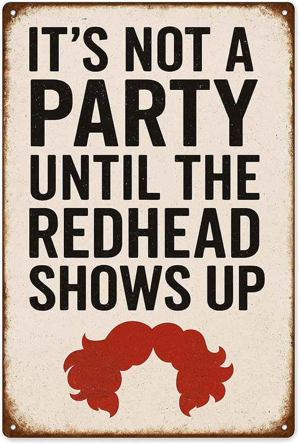 Funny Vintage Redhead Metal Sign –“IT’S NOT A PARTY UNTIL THE REDHEAD SHOWS UP” by SKYOCEAN