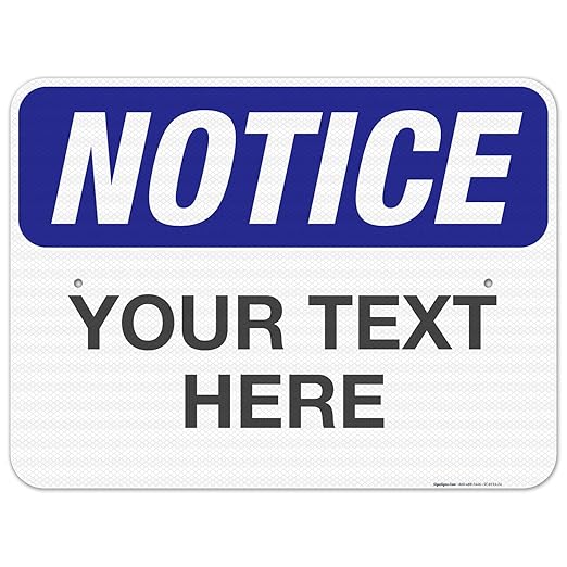Custom Notice Sign, OSHA Sign, 18x24 Inches, 3M EGP Reflective .080 Aluminum by SigoSigns
