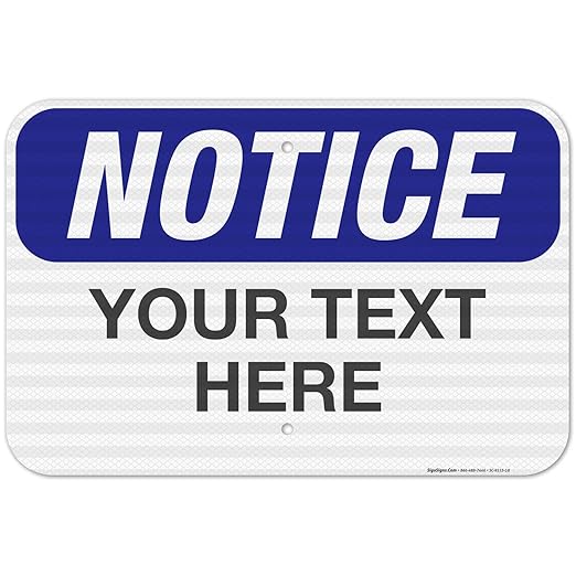 Custom Notice Sign, OSHA Sign, 12x18 Inches, 3M EGP Reflective .063 Aluminum by SigoSigns