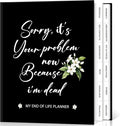 Lanpn Sorry, It's Your Problem Now, Because I'm Dead Journal, End of Life by Lanpn