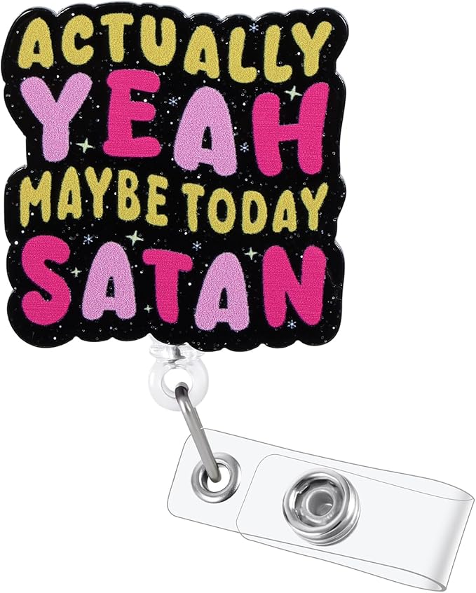 Actually Yeah Maybe Today Satan Funny Nurse Badge Reel, Retractable ID Card by BVIIE