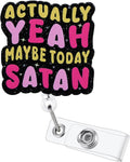 Actually Yeah Maybe Today Satan Funny Nurse Badge Reel, Retractable ID Card by BVIIE