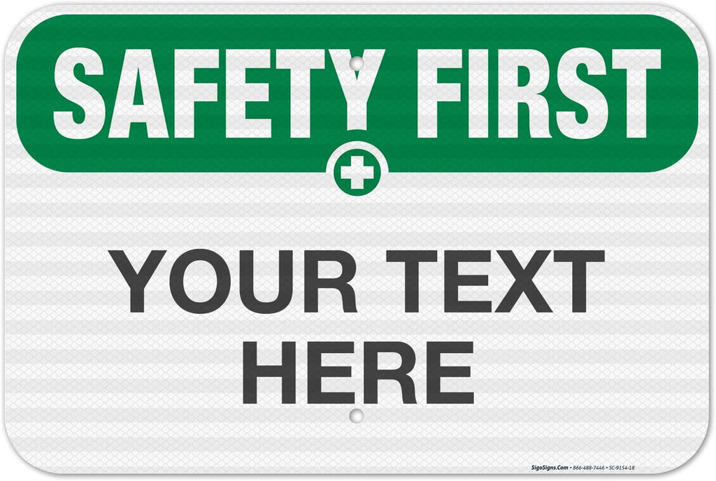 Custom Safety First Sign, OSHA Sign, 12x18 Inches, 3M EGP Reflective .063