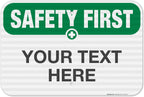 Custom Safety First Sign, OSHA Sign, 12x18 Inches, 3M EGP Reflective .063