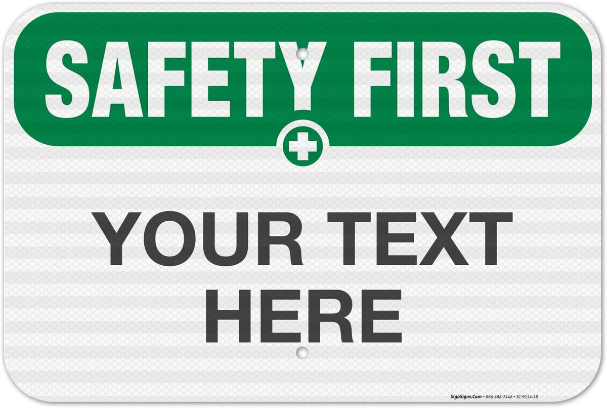 Custom Safety First Sign, OSHA Sign, 12x18 Inches, 3M EGP Reflective .063