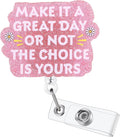 Make It A Great Day Or Not The Choice is Yours Funny Nurse Badge Reel, Cute by LINAYOHA