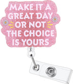 Make It A Great Day Or Not The Choice is Yours Funny Nurse Badge Reel, Cute by LINAYOHA