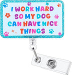 I Work Hard So My Dog Can Have Nice Things Funny Nurse Badge Reel, Cute Dog by LINAYOHA