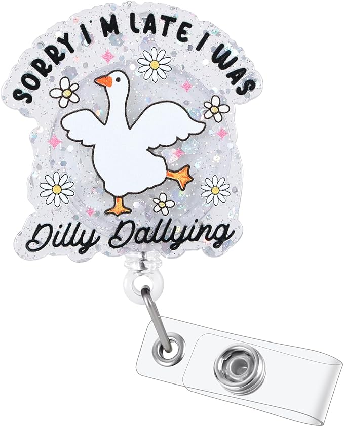 Sorry I'm Late I was Dilly Dallying Funny Silly Goose Nurse Badge Reel by LINAYOHA