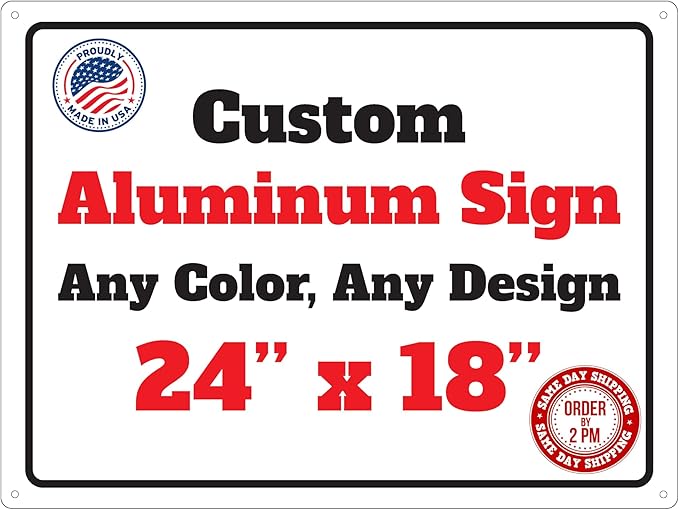 Custom 24x18 Aluminum Sign – Personalized Metal Sign by Unknown