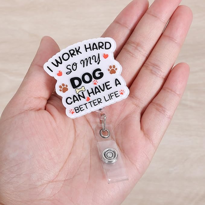 I Work Hard So My Dog Can Have A Better Life Funny Badge Reel, Retractable ID - Image 2