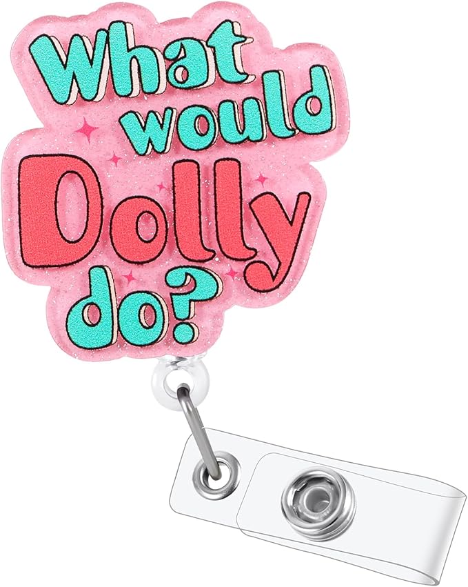 “What Would Dolly Do? Funny Nurse Badge Reel, Cute Retractable ID Card Badge by LINAYOHA