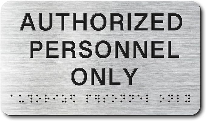 AUTHORIZED Signs with Raised Text & Grade 2 Braille, Brushed Aluminum/Silver by EliteSign