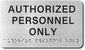 AUTHORIZED Signs with Raised Text & Grade 2 Braille, Brushed Aluminum/Silver by EliteSign