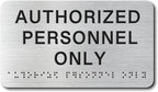 AUTHORIZED Signs with Raised Text & Grade 2 Braille, Brushed Aluminum/Silver by EliteSign