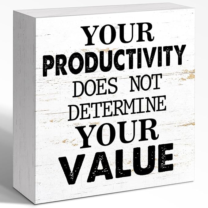 Your Productivity Does Not Determine Value Sign, Wooden Block Sign 5x5x1 INCH by WUZYOU