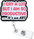 I Cry a Lot But I Am So Productive Funny Badge Reel | Retractable ID Card Badge by BVIIE