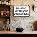 Please Do Not Feed The Whores Drugs 12" x 8" Funny Tin Sign Gag Gift Prank Home - Image 7