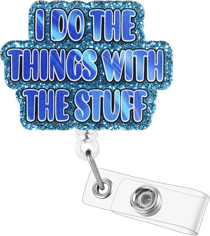 I do The Things with The Stuff Funny Badge Reel | Retractable ID Card Badge by BVIIE
