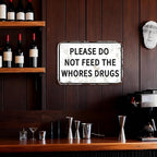 Please Do Not Feed The Whores Drugs 12" x 8" Funny Tin Sign Gag Gift Prank Home - Image 6