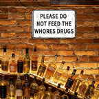 Please Do Not Feed The Whores Drugs 12" x 8" Funny Tin Sign Gag Gift Prank Home - Image 4
